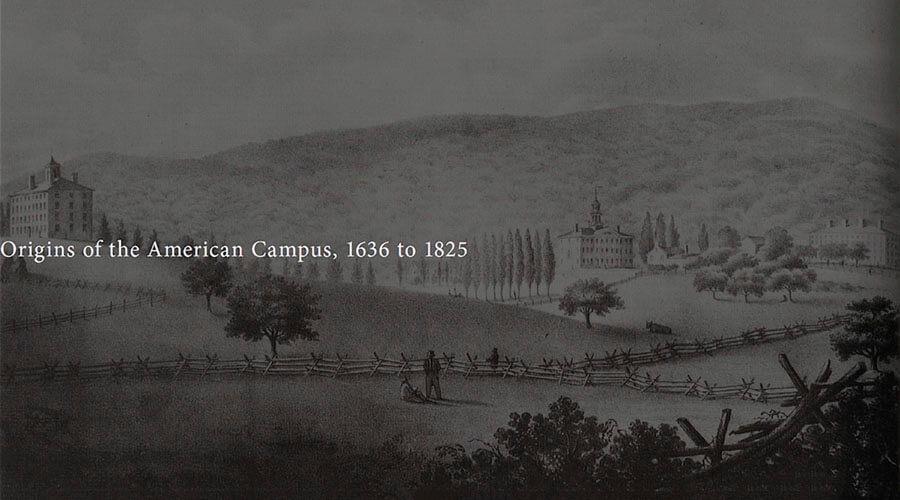 Origins of the American Campus, 1636 to 1825