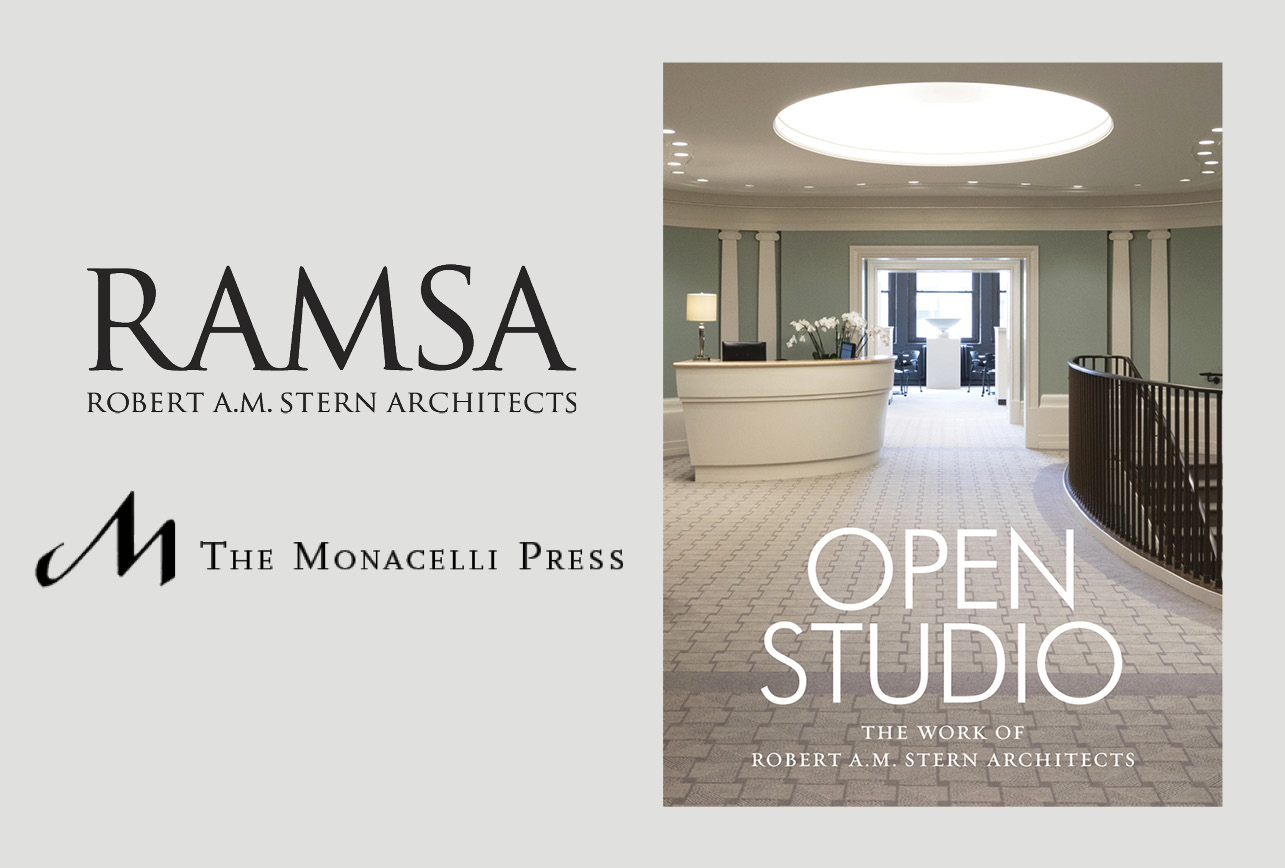 Open Studio: The Work of Robert A.M. Stern Architects Released by The Monacelli Press