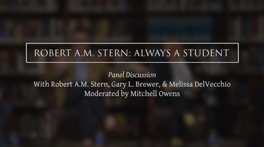 "Always A Student" Panel Discussion with Robert A.M. Stern & Melissa DelVecchio 