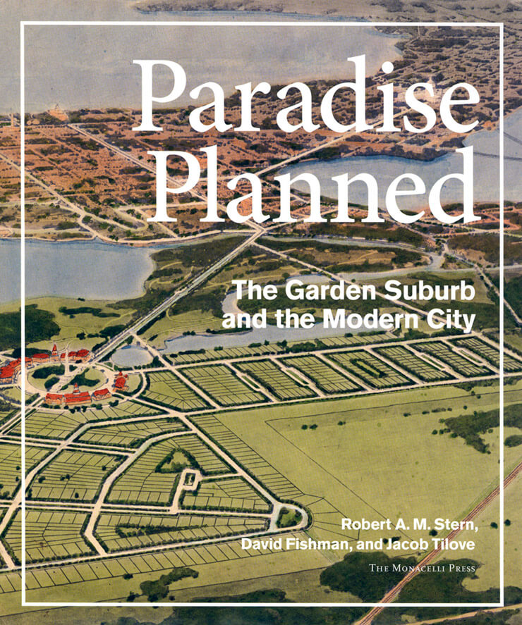 Paradise Planned: The Garden Suburb And The Modern City