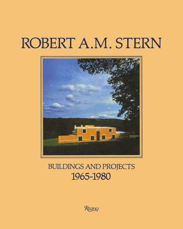 Robert A.M. Stern: Buildings and Projects 1965-1980