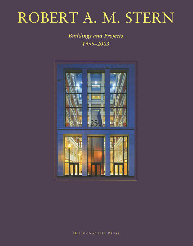 Robert A.M. Stern: Buildings and Projects 1999-2003