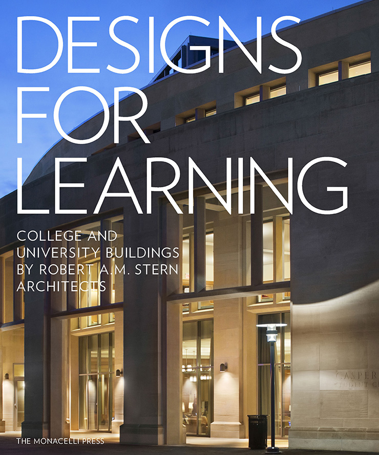 Designs for Learning: College and University Buildings by Robert A.M. Stern Architects