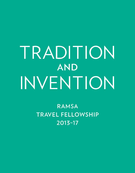 Tradition and Invention: RAMSA Travel Fellowship 2013–17